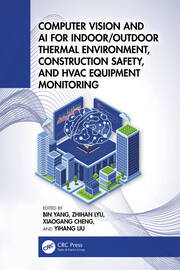 Computer Vision and AI for Indoor/Outdoor Thermal Environment, Construction Safety, and HVAC Equipment Monitoring book cover