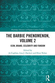 The Barbie Phenomenon, Volume 2: Icon, Brand, Celebrity and Fandom book cover
