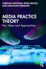 Media Practice Theory: Key Ideas and Approaches book cover