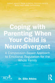 Coping with Parenting When Your Child is Neurodivergent: Emotional Regulation for the Whole Family book cover