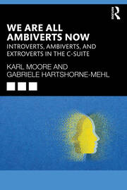 We Are All Ambiverts Now: Introverts, Ambiverts, and Extroverts in the C-Suite book cover
