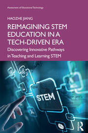 Reimagining STEM Education in a Tech-Driven Era: Discovering Innovative Pathways in Teaching and Learning STEM book cover