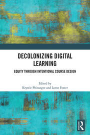 Decolonizing Digital Learning: Equity Through intentional Course Design book cover