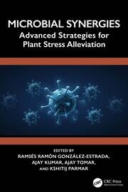 Microbial Synergies: Advanced Strategies for Plant Stress Alleviation book cover