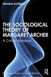 The Sociological Theory of Margaret Archer: A Critical Appraisal book cover