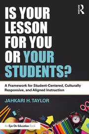 Is Your Lesson for You or Your Students?: A Framework for Student-Centered, Culturally Responsive, and Aligned Instruction book cover