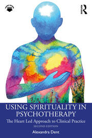 Using Spirituality in Psychotherapy: The Heart Led Approach to Clinical Practice book cover