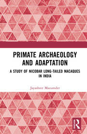 Primate Archaeology and Adaptation: A Study of Nicobar Long-Tailed Macaques in India book cover
