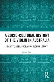 A Socio-Cultural History of the Violin in Australia: Identity, Resilience, and Colonial Legacy book cover