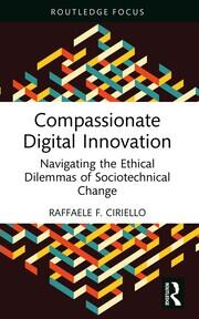 Compassionate Digital Innovation: Navigating the Ethical Dilemmas of Sociotechnical Change book cover