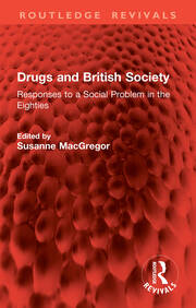 Drugs and British Society: Responses to a Social Problem in the Eighties book cover