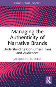 Managing the Authenticity of Narrative Brands: Understanding Consumers, Fans and Audiences book cover