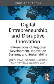 Digital Entrepreneurship and Disruptive Innovation: Intersections of Regional Development, Innovation Systems, and Sustainability book cover