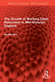 The Growth of Working Class Reformism in Mid-Victorian England book cover