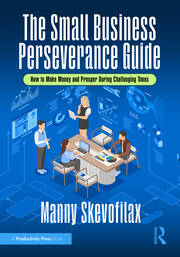 The Small Business Perseverance Guide: How to Make Money and Prosper During Challenging Times book cover