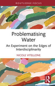 Problematising Water: An Experiment on the Edges of Interdisciplinarity book cover