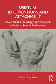 Spiritual Interventions and Attachment: Seven Models for Clergy, Lay Ministers, and Mental Health Professionals book cover