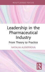 Leadership in the Pharmaceutical Industry: From Theory to Practice book cover