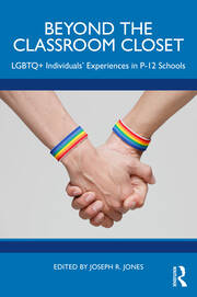 Beyond the Classroom Closet: LGBTQ+ Individuals’ Experiences in P-12 Schools book cover