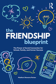 The Friendship Blueprint: The Power of Social Connection for School, Family, and Career Success book cover