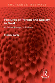 Features of Person and Society in Swat: Collected Essays on Pathans book cover