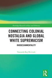 Connecting Colonial Nostalgia and Global White Supremacism: Rhodesianmentality book cover