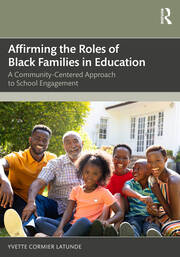 Affirming the Roles of Black Families in Education: A Community-Centered Approach to School Engagement book cover