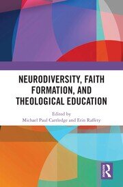 Neurodiversity, Faith Formation, and Theological Education book cover