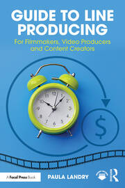 Guide to Line Producing: For Filmmakers, Video Producers and Content Creators book cover