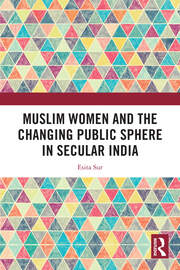 Muslim Women and the Changing Public Sphere in Secular India book cover