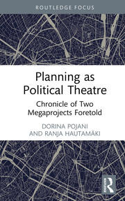 Planning as Political Theatre: Chronicle of Two Megaprojects Foretold book cover
