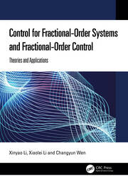 Control for Fractional-Order Systems and Fractional-Order Control: Theories and Applications book cover
