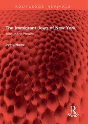 The Immigrant Jews of New York: 1881 to the Present book cover