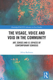 The Visage, Voice and Void in the Community: Art, Senses and (e-)Spaces of Contemporary Semiosis book cover