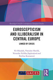 Euroscepticism and Illiberalism in Central Europe: Linked by Crisis book cover