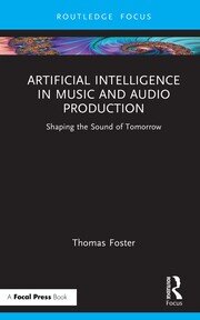 Artificial Intelligence in Music and Audio Production: Shaping the Sound of Tomorrow book cover