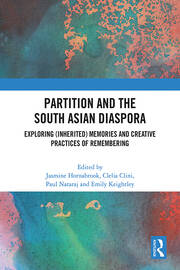 Partition and the South Asian Diaspora: Exploring (Inherited) Memories and Creative Practices of Remembering book cover