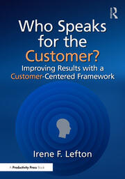 Who Speaks for the Customer?: Improving Results with a Customer-Centered Framework book cover