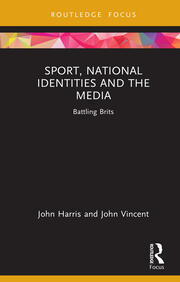 Sport, National Identities and the Media: Battling Brits book cover