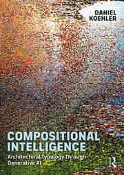 Compositional Intelligence: Architectural Typology Through Generative AI book cover
