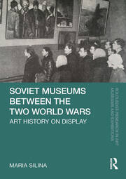 Soviet Museums Between the Two World Wars: Art History on Display book cover
