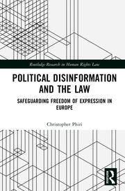 Political Disinformation and the Law: Safeguarding Freedom of Expression In Europe book cover
