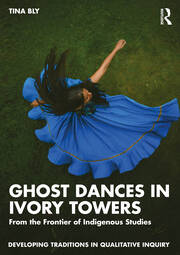 Ghost Dances in Ivory Towers: From the Frontier of Indigenous Studies book cover