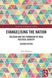 Evangelising the Nation: Religion and the Formation of Naga Political Identity book cover