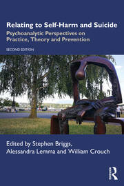 Relating to Self-Harm and Suicide: Psychoanalytic Perspectives on Practice, Theory and Prevention book cover