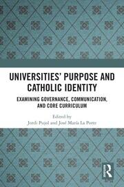 Universities’ Purpose and Catholic Identity: Examining Governance, Communication, and Core Curriculum book cover