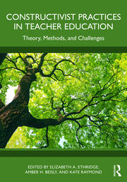 Constructivist Practices in Teacher Education: Theory, Methods, and Challenges book cover