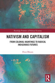 Nativism and Capitalism: From Colonial Hauntings to Radical Indigenous Futures book cover