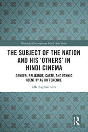 The Subject of the Nation and his 'Others' in Hindi Cinema: Gender, Religious, Caste, and Ethnic Identity as Difference book cover