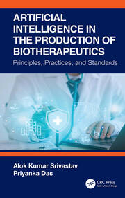 Artificial Intelligence in the Production of Biotherapeutics: Principles, Practices, and Standards book cover